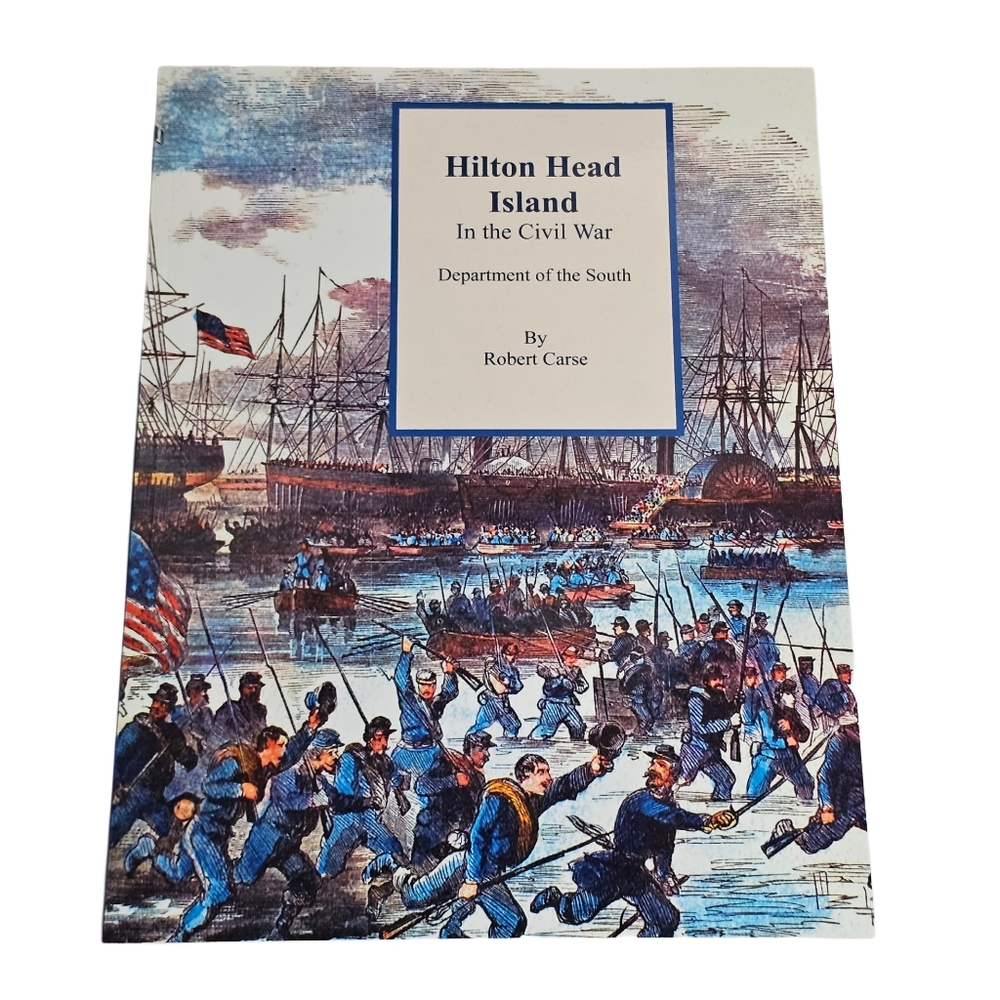 Hilton Head Island in the Civil War Department of the South Book by Robert Carse